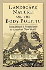 Landscape, Nature and the Body Politic: From Britain's Renaissance to America's