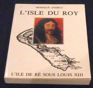 L’Isle du Roy – L’Ile de Ré sous Louis XIII - Bild 1 von 1