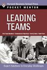 Leading Teams: Expert Solutions to Everyday Challenges (Pocket Mentor), Harvard 