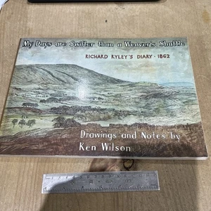 My Days are Swifter than a Weaver's Shuttle Richard Ryley's Diary 1862. PAPERBAC - Picture 1 of 19