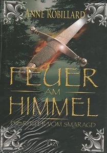 FEUER AM HIMMEL - Die Ritter vom Smaragd Band 1 - Anne Robillard BUCH - NEU - Picture 1 of 1