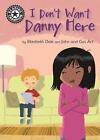 Reading Champion: I Don't Want Danny Here: Independent Reading 11 by Elizabeth D