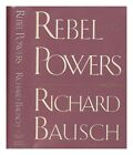 BAUSCH, RICHARD (1945-) Rebel Powers 1993 First Edition Hardcover
