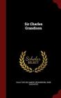 Sir Charles Grandison By Isaac Taylor, Samuel Richardson, John O