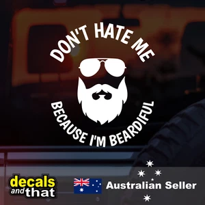 Don't Hate Me Because I'm Beardiful - Car Decal - Beard Sticker / Decal - Picture 1 of 1