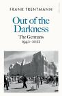 Out Of The Darkness The Germans 1942 2022 By Frank Trentmann Hardcover Book