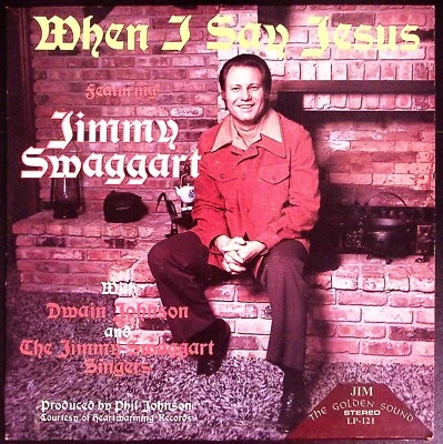 JIMMY SWAGGART WHEN I SAY JESUS DWAIN JOHNSON JIM LP-121 EXC VINYL LP 213-88 - Image 1 of 4