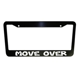 Move Over Funny Car License Plate Frame Auto Parts MemeFrames Vehicle Accessorie - Picture 1 of 7