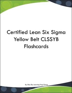 Certified Lean Six Sigma Yellow Belt CLSSYB Flashcards - Picture 1 of 1