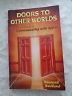 DOORS TO OTHER WORLDS-A PRACTICAL GUIDE TO COMMUNICATING WITH SPIRITS RAYMOND...