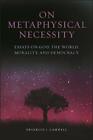 On Metaphysical Necessity: Essays on God, the W, Gamwell.+