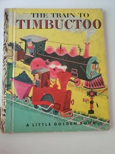 THE TRAIN TO TIMBUCTOO ~1951 Little Golden Book A Ed Vintage - Picture 1 of 4