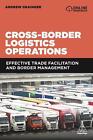Cross-Border Logistics Operations: Effective Trade Facilitation And Border Manag