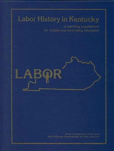 LABOR HISTORY IN KENTUCKY A TEACHING SUPPLEMENT FOR MIDDLE & SECONDARY EDUCATION - Imagen 1 de 6