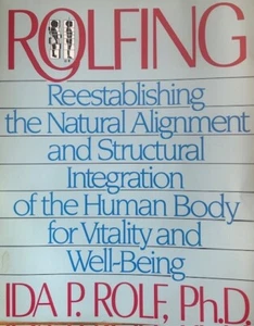 ROLFING ~ IDA P. ROLF, Ph.D. ~ SOFT COVER ~ NEW - Bild 1 von 1