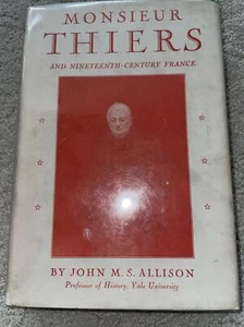Monsieur Thiers And Nineteenth-century France By John Allison FIRST EDITION - Imagen 1 de 7