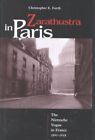 Zarathustra in Paris : The Nietzsche Vogue in France, 1891-1918, Hardcover by...