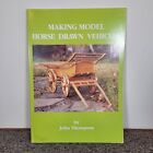Making Model Horse Drawn Vehicles Book By John Thompson 1994