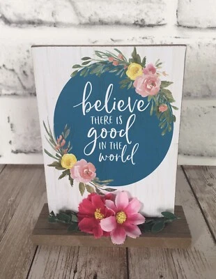 New Tiered Tray Décor Standing Wood Sign “Believe There Is Good In The World” 5” - Image 1 of 4