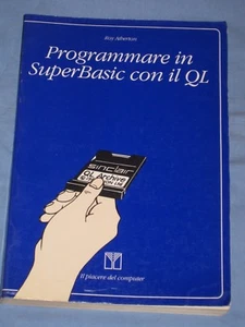 PROGRAMMARE IN SUPERBASIC CON IL QL - Roy Alberton - Franco Muzzio Editore (M4) - Picture 1 of 1