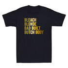 Bleach Blonde Bad Built Butch Body Funny Sarcastic Saying Joke Gift Men'st-Shirt
