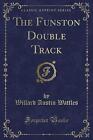 The Funston Double Track Classic Reprint, Willard