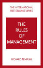 The Rules Of Management: A Definitive Code For Managerial Success