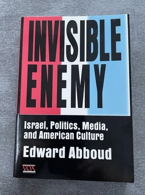 INVISIBLE ENEMY: ISRAEL, POLITICS, MEDIA, AND AMERICAN By Edward Abboud  - Image 1 of 4