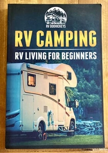 RV CAMPING: RV LIVING FOR BEGINNERS 2019 SOFTCOVER BOOK GUIDE OUTDOORS NATURE NM - Imagen 1 de 2