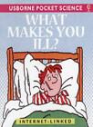 What Makes You Ill? (Usborne Pocket Science) By Mike Unwin. 9780746046661
