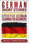 German Short Stories: 9 Simple And Captivating Stories For Effective German L...