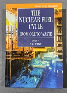 Nuclear Fuel Cycle : From Ore to Waste by P. D. Wilson (1996, Hardcover) - Picture 1 of 6