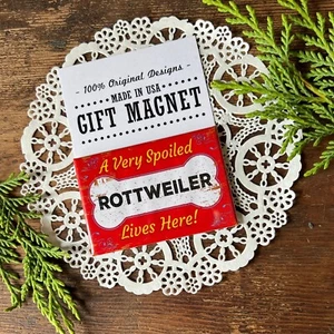 Spoiled Rottweiler  * Dog Gift Magnet  * USA  DecoGreetings * Gift New in Pkg - Picture 1 of 5