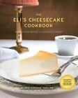 The Eli's Cheesecake Cookbook: Remarkable Recipes from a Chicago Legend: Updated