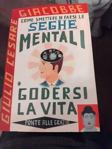 COME SMETTERE DI FARSI LE SEGHE MENTALI , E GODERSI LA VITA - Foto 1 di 1