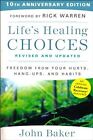 Life's Healing Choices Revised And Updated: Freedom From Your Hurts, Hang-Ups,