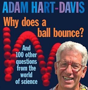 Why Does A Ball Bounce?: and 100 other questions from the world of science: And 