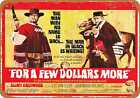 Metal Sign - 1965 For A Few Dollars More Movie -- Vintage Look
