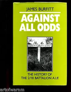 Against All Odds - The History of the 2/18 Battalion A.I.F., Burfitt, HB/dj VG - Bild 1 von 1