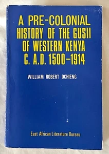 A Pre-Colonial History of the Gusii of Western Kenya 1500-1914, by W. R. Ochieng - Picture 1 of 1