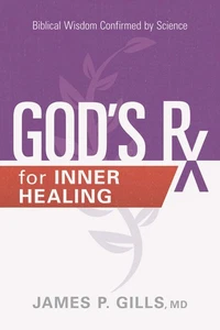 Gottes Rx für innere Heilung: Biblische Weisheit bestätigt von der Wissenschaft von Gills MD - Bild 1 von 1