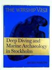 The Warship Vasa : Deep Diving And Marine Archaeology , Second Edition Enlar...