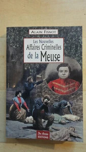 NOUVELLES AFFAIRES CRIMINELLES DE LA MEUSE ALAIN FISNOT DE BOREE EDITIONS  - Picture 1 of 2
