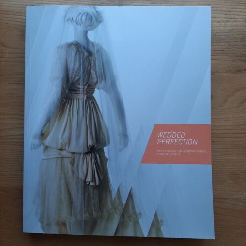 Vintage Wedding Gowns/200 Years of WEDDED PERFECTION, C. Amneus, 2010 Paperback 
