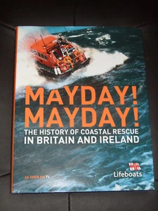Mayday ! Mayday ! THE HISTORY OF SEA RESCUE RNLI LIFEBOATS BRITAIN IRELAND - Bild 1 von 4