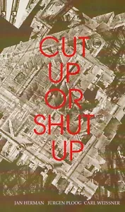 WILLIAM BURROUGHS - CUT UP OR SHUT UP JAN HERMAN JURGEN PLOOG CARL WEISSNER NEW - Picture 1 of 1