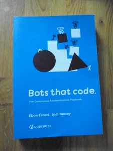 Bots That Code: Continuous Modernisation Playbook, Escott & Tansay - VERY GOOD - Picture 1 of 1