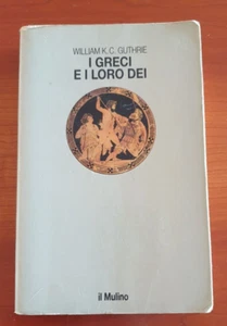 WILLIAM K.C. GUTHRE "I GRECI E I LORO DEI" IL MULINO 1987 DIVINITA' MITOLOGIA .. - Imagen 1 de 2
