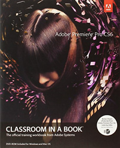 Adobe Premiere Pro CS6 Classroom in a Book (Classroom in a Book (Adobe))