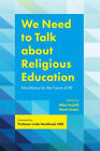 We Need to Talk about Religious Education : Manifestos for the Fu